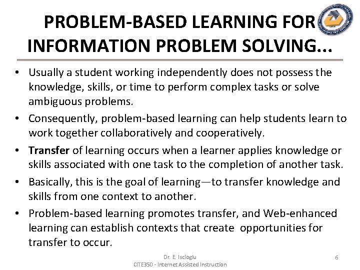 PROBLEM-BASED LEARNING FOR INFORMATION PROBLEM SOLVING. . . • Usually a student working independently