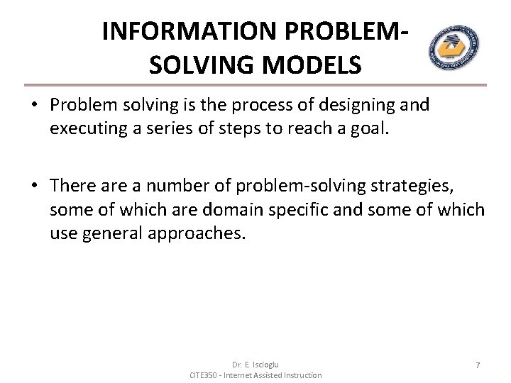 INFORMATION PROBLEMSOLVING MODELS • Problem solving is the process of designing and executing a