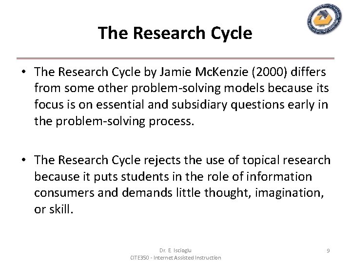 The Research Cycle • The Research Cycle by Jamie Mc. Kenzie (2000) differs from