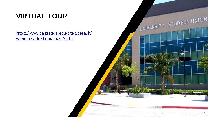 VIRTUAL TOUR https: //www. calstatela. edu/sites/default/ external/virtualtour/index 2. php CAL STATE LA | Department