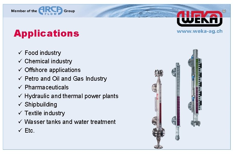 Applications ü Food industry ü Chemical industry ü Offshore applications ü Petro and Oil