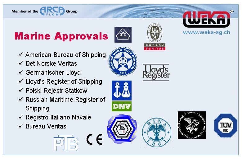 Marine Approvals ü American Bureau of Shipping ü Det Norske Veritas ü Germanischer Lloyd