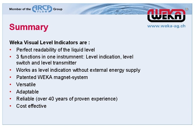 Summary Weka Visual Level Indicators are : • Perfect readability of the liquid level