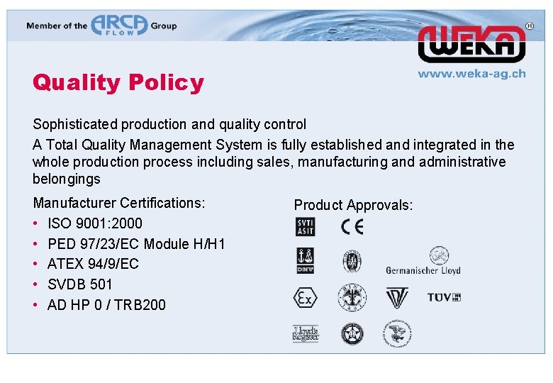 Quality Policy Sophisticated production and quality control A Total Quality Management System is fully