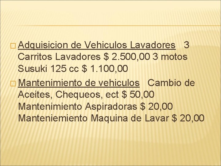 � Adquisicion de Vehiculos Lavadores 3 Carritos Lavadores $ 2. 500, 00 3 motos