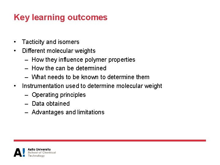 Key learning outcomes • Tacticity and isomers • Different molecular weights – How they