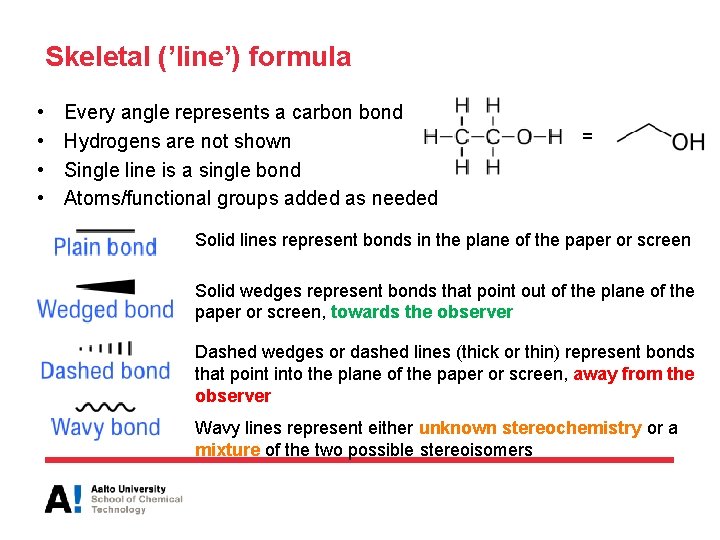 Skeletal (’line’) formula • • Every angle represents a carbon bond Hydrogens are not