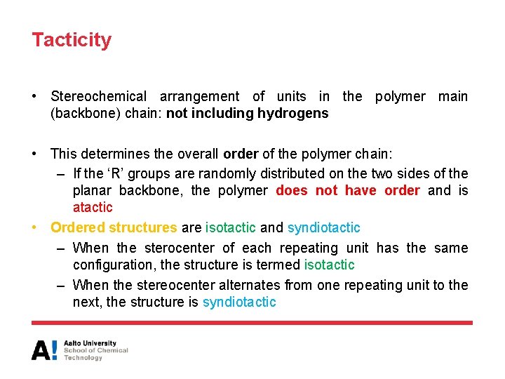 Tacticity • Stereochemical arrangement of units in the polymer main (backbone) chain: not including