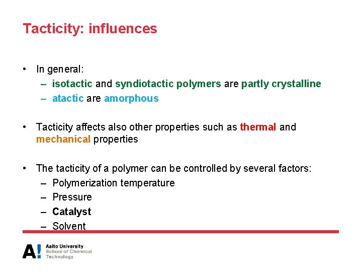 Tacticity: influences • In general: – isotactic and syndiotactic polymers are partly crystalline –