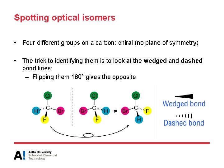 Spotting optical isomers • Four different groups on a carbon: chiral (no plane of