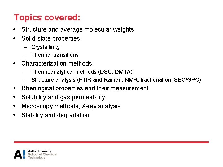 Topics covered: • Structure and average molecular weights • Solid-state properties: – Crystallinity –