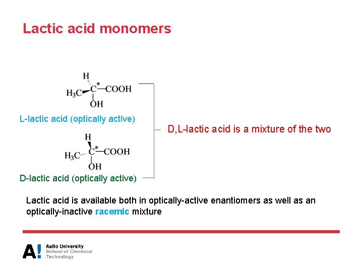 Lactic acid monomers L-lactic acid (optically active) D, L-lactic acid is a mixture of