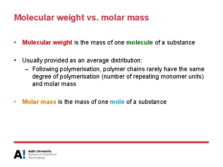 Molecular weight vs. molar mass • Molecular weight is the mass of one molecule