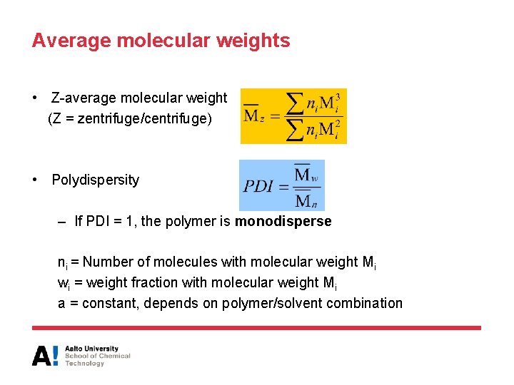 Average molecular weights • Z-average molecular weight (Z = zentrifuge/centrifuge) • Polydispersity – If