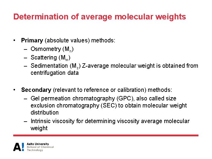 Determination of average molecular weights • Primary (absolute values) methods: – Osmometry (Mn) –