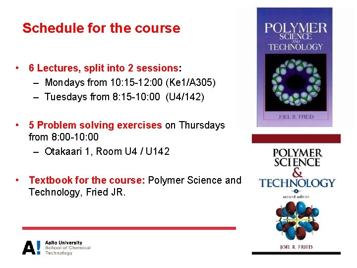 Schedule for the course • 6 Lectures, split into 2 sessions: – Mondays from