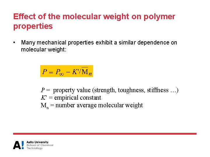 Effect of the molecular weight on polymer properties • Many mechanical properties exhibit a