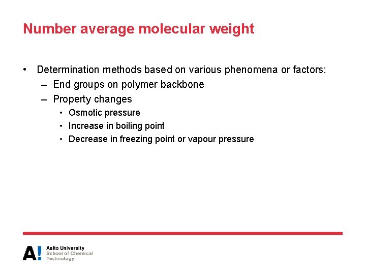 Number average molecular weight • Determination methods based on various phenomena or factors: –