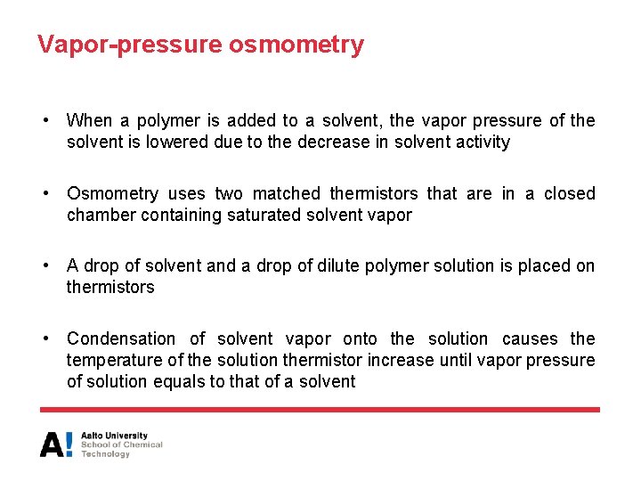 Vapor-pressure osmometry • When a polymer is added to a solvent, the vapor pressure