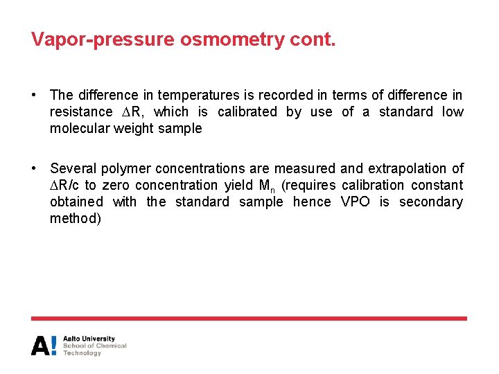 Vapor-pressure osmometry cont. • The difference in temperatures is recorded in terms of difference