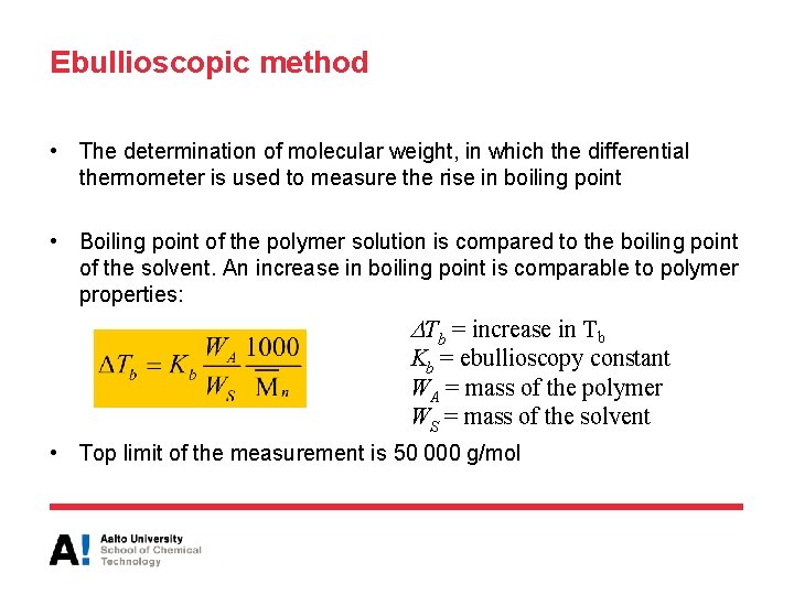 Ebullioscopic method • The determination of molecular weight, in which the differential thermometer is