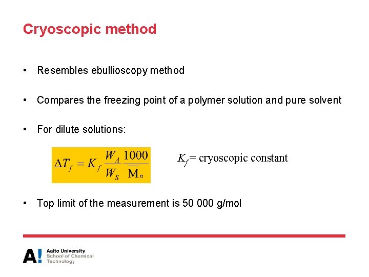 Cryoscopic method • Resembles ebullioscopy method • Compares the freezing point of a polymer