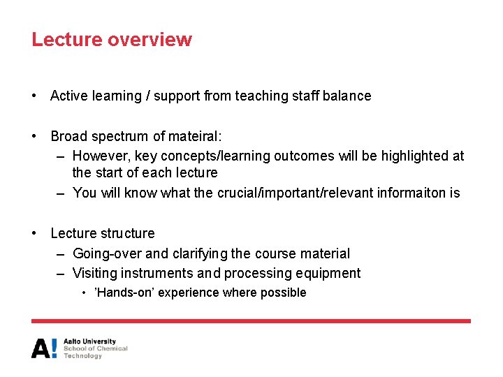 Lecture overview • Active learning / support from teaching staff balance • Broad spectrum