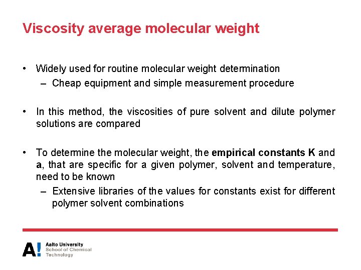 Viscosity average molecular weight • Widely used for routine molecular weight determination – Cheap