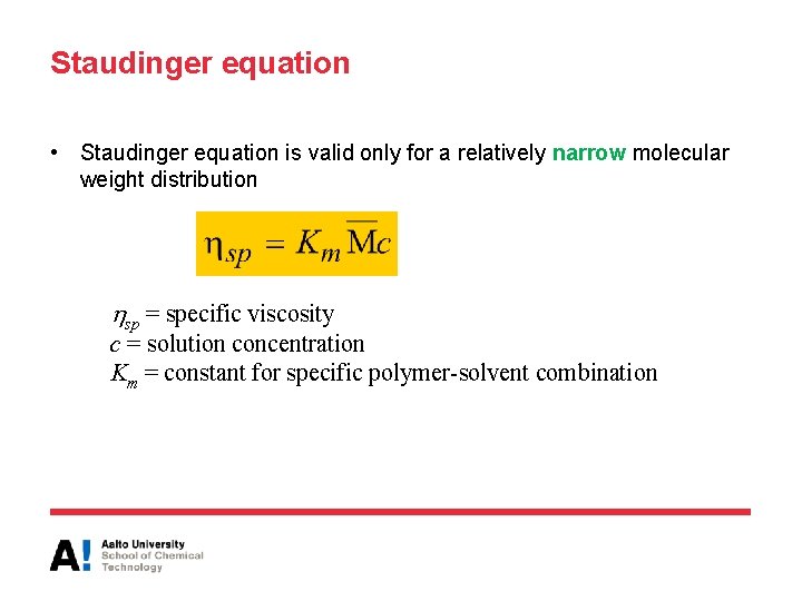 Staudinger equation • Staudinger equation is valid only for a relatively narrow molecular weight