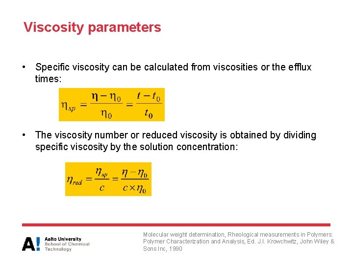 Viscosity parameters • Specific viscosity can be calculated from viscosities or the efflux times: