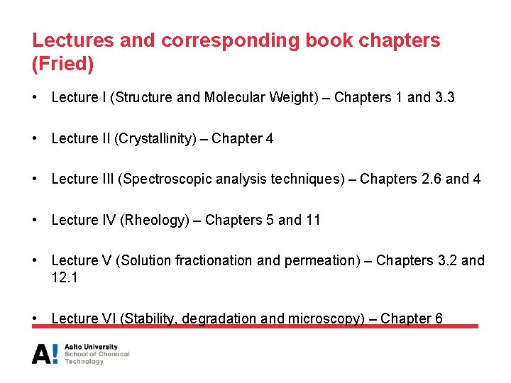 Lectures and corresponding book chapters (Fried) • Lecture I (Structure and Molecular Weight) –