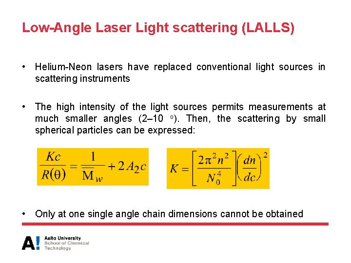 Low-Angle Laser Light scattering (LALLS) • Helium-Neon lasers have replaced conventional light sources in