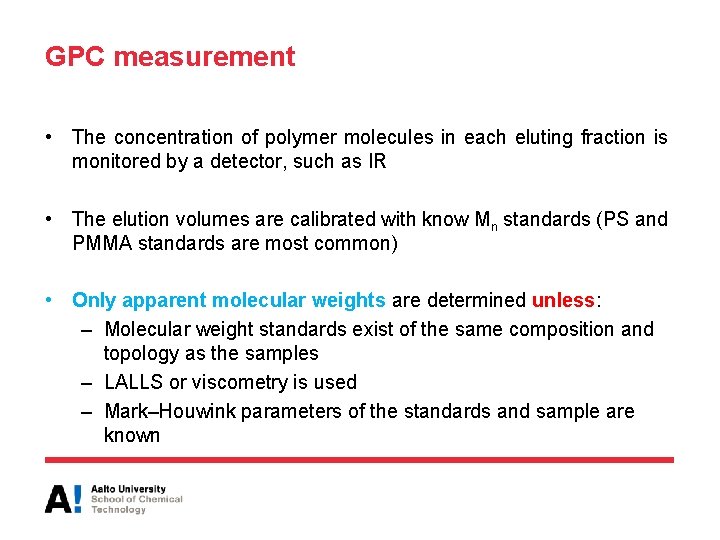 GPC measurement • The concentration of polymer molecules in each eluting fraction is monitored