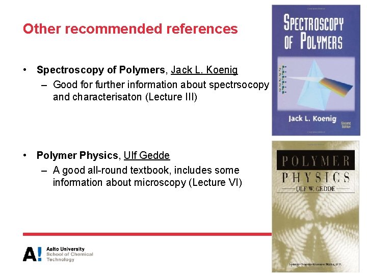 Other recommended references • Spectroscopy of Polymers, Jack L. Koenig – Good for further