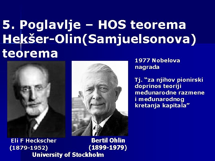 5. Poglavlje – HOS teorema Hekšer-Olin(Samjuelsonova) teorema 1977 Nobelova nagrada Tj. “za njihov pionirski