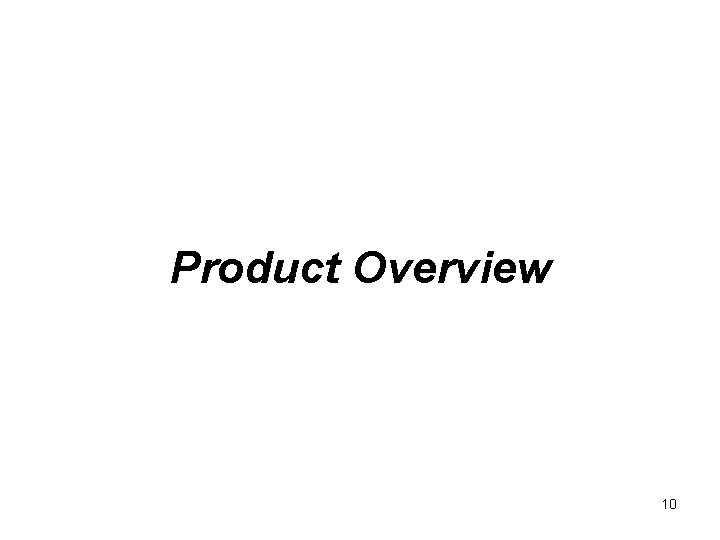 Product Overview 10 