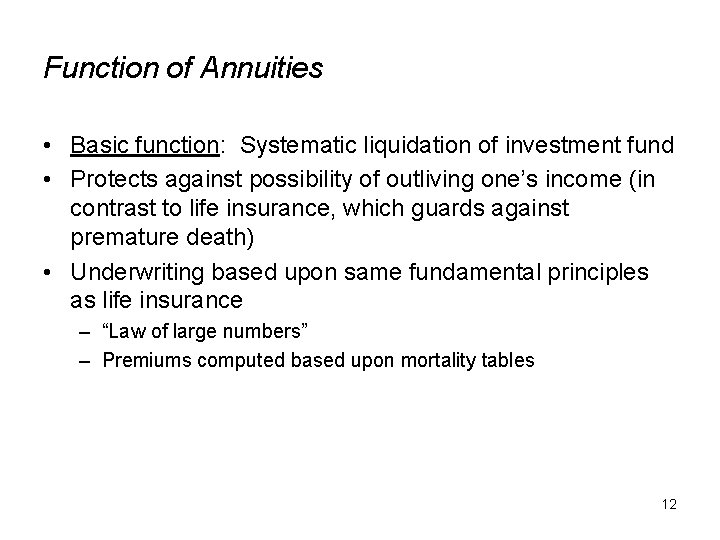 Function of Annuities • Basic function: Systematic liquidation of investment fund • Protects against