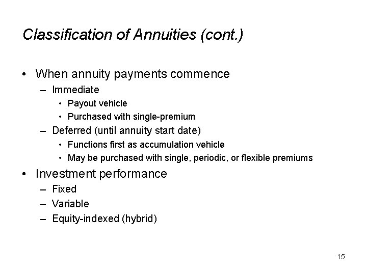 Classification of Annuities (cont. ) • When annuity payments commence – Immediate • Payout