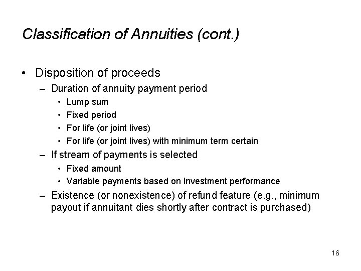 Classification of Annuities (cont. ) • Disposition of proceeds – Duration of annuity payment