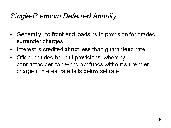 Single-Premium Deferred Annuity • Generally, no front-end loads, with provision for graded surrender charges