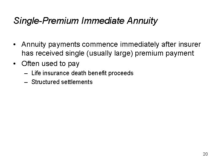 Single-Premium Immediate Annuity • Annuity payments commence immediately after insurer has received single (usually