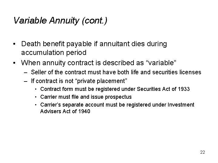 Variable Annuity (cont. ) • Death benefit payable if annuitant dies during accumulation period