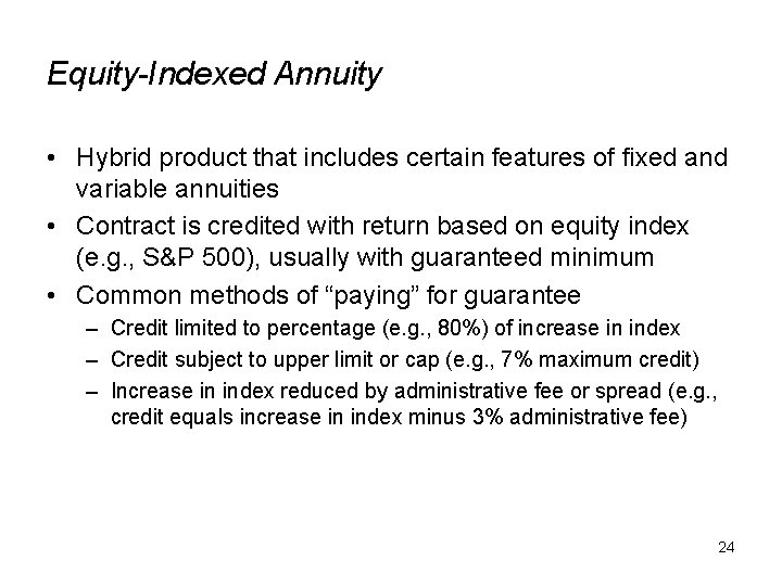 Equity-Indexed Annuity • Hybrid product that includes certain features of fixed and variable annuities