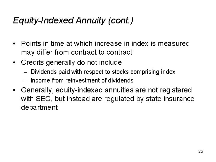 Equity-Indexed Annuity (cont. ) • Points in time at which increase in index is