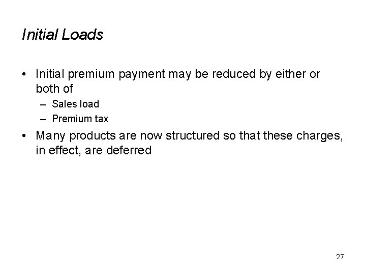 Initial Loads • Initial premium payment may be reduced by either or both of