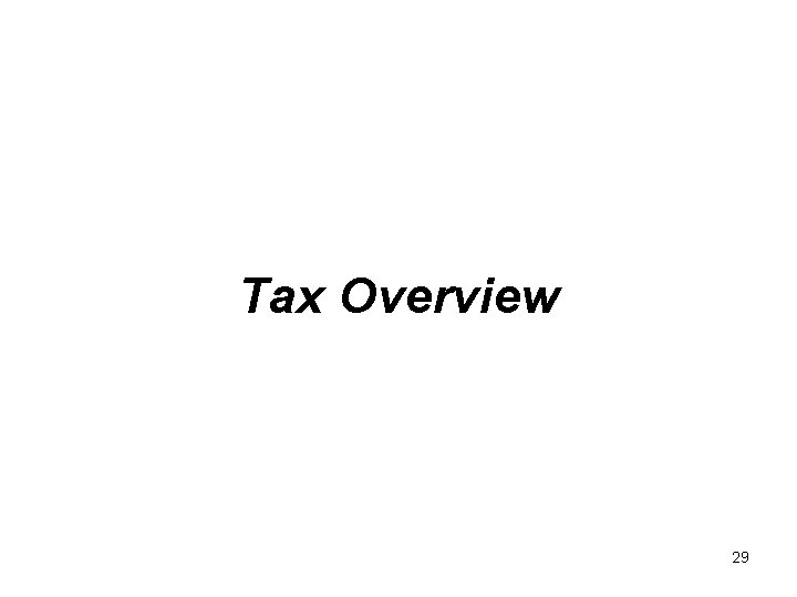 Tax Overview 29 