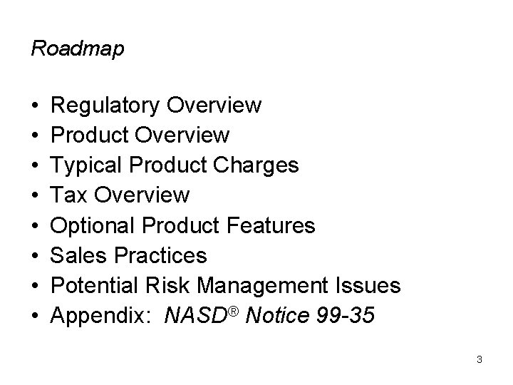 Roadmap • • Regulatory Overview Product Overview Typical Product Charges Tax Overview Optional Product