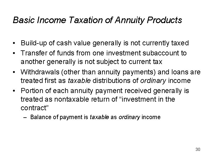 Basic Income Taxation of Annuity Products • Build-up of cash value generally is not
