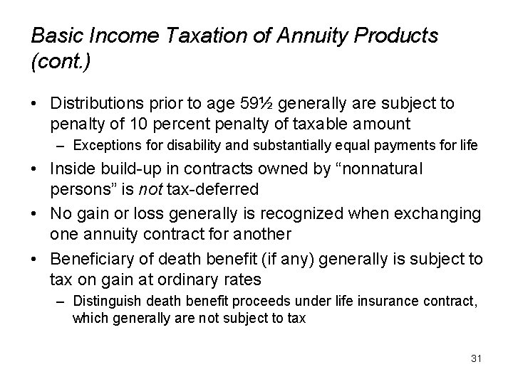 Basic Income Taxation of Annuity Products (cont. ) • Distributions prior to age 59½