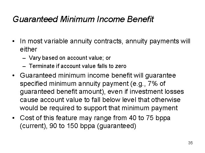 Guaranteed Minimum Income Benefit • In most variable annuity contracts, annuity payments will either